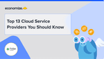 Top 13 Cloud Service Providers You Should Know
