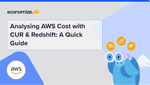Analysing AWS Cost with CUR & Redshift: A Quick Guide