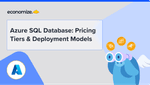 Azure SQL Database: Pricing Tiers & Deployment Models