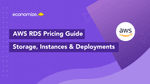 AWS RDS Pricing Guide – Storage, Instances & Deployments