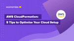 5 Best Strategies for AWS CloudFormation Cost Optimization
