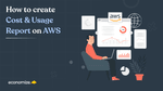 How to create Cost & Usage Report (CUR) on AWS