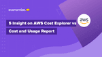 AWS Cost Explorer vs Cost and Usage Report