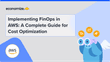 Implementing FinOps in AWS: A Complete Guide for Cost Optimization