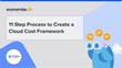 11 Step Process to Create a Cloud Cost Framework