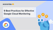 9 Best Practices for Effective Google Cloud Monitoring
