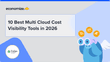 10 Best Multi Cloud Cost Visibility Tools in 2026
