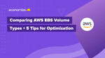What Are AWS EBS Volume Types? A Simple Guide
