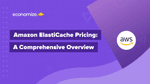 Amazon ElastiCache Pricing: A Comprehensive Overview