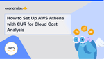 How to Set Up AWS Athena with CUR for Cloud Cost Analysis