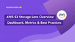 AWS S3 Storage Lens Overview: Custom Dashboard, Metrics & Best Practices