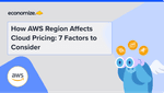How AWS Region Affects Cloud Pricing: 7 Factors to Consider