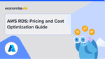 AWS RDS: Pricing and Cost Optimization Guide