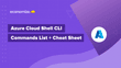 Azure Cloud Shell CLI Commands List + Cheat Sheet