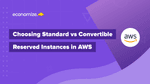 Choosing Standard vs Convertible Reserved Instances in AWS